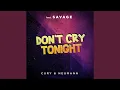 Lagu Don't Cry Tonight (Remix) [feat. Savage] [Radio]