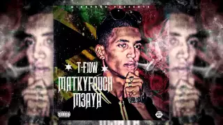 T Flow MATKIYFOUCH M3AYA Explicit 