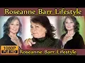 Roseanne Barr Biography life story lifestyle husband family house age net worth