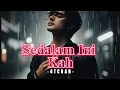 Download Lagu LAGU SEDIH - SEDALAM INI KAH