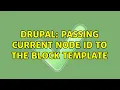 Drupal Passing current node ID to the block template 2 Solutions
