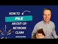 Your Guide to Filing an Out-of-Network Claim What You Need to Know