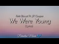Petit Biscuit Ft. JP Cooper - We Were Young (Lyrics)