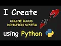 I CREATE ONLINE BLOOD DONATION SYSTEM USING PYTHON PYTHON PROJECTS FOR BEGINNERS