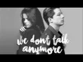 Lagu We Don't Talk Anymore ( Tropical Remix ) - 1Hour Version