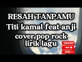 Lagu Resah Tanpamu - Titi Kamal feat Anji cover pop rock by studio senja 