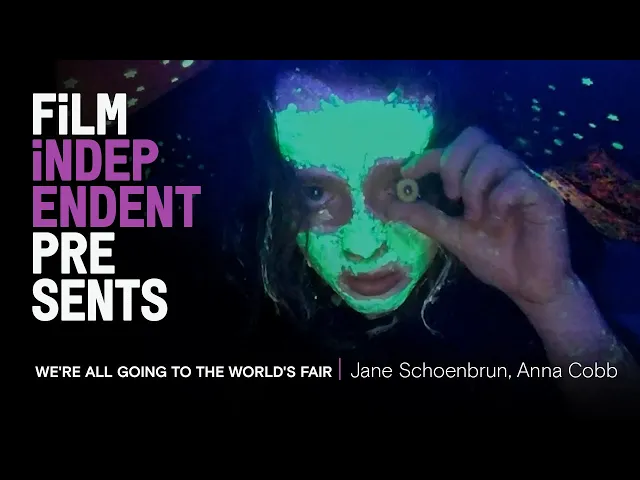 Film Independent Presents: WE'RE ALL GOING TO THE WORLD'S FAIR Q&A with Jane Schoenbrun, Anna Cobb