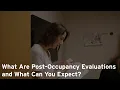 What Are Post-Occupancy Evaluations and What Can You Expect