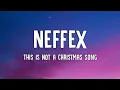 NEFFEX - This Is Not A Christmas Song (Lyrics) ft. Ryan Oakes
