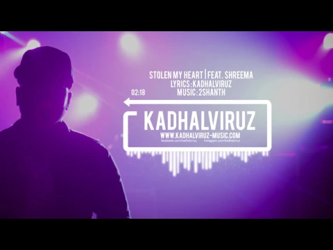 Download MP3 Stolen My Heart - Kadhalviruz feat. Shreema | Music by 2Shanth