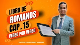 🔥Estudio Biblico Romanos 15 Verso por Verso🙏 (Pastor Clodomiro Ramirez)