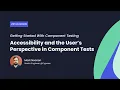 Accessibility and the User s Perspective in Component Tests