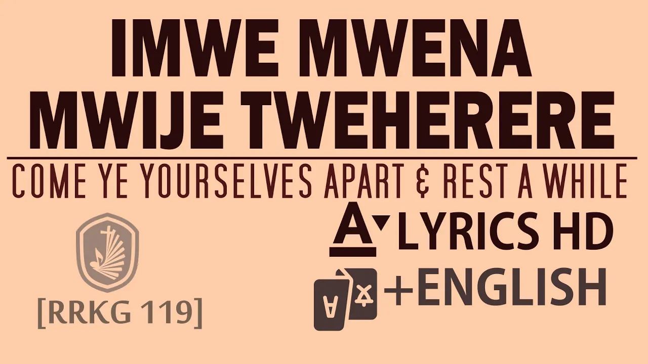 119 IMWE MWENA MWIJE | COME YE YOURSELVES APART AND REST AWHILE