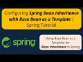 Configuring Spring Bean Inheritance with Base Bean as a Template Spring Tutorial