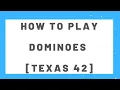 How to play the Texas Domino Game known as Texas 42