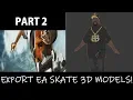 EA Skate 3D Model Extracting TUTORIAL Part 2 3D Model Researcher Tutorial
