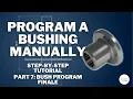 How to Hand Program a Bushing on a CNC Lathe PART 7 Bush Program Finale