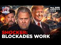 SHOCKER BLOCKADES DO WORK WAR ROOM W STEVE BANNON AM EDITION