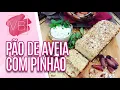 Lagu Pão de aveia com pinhão e patê de queijo branco - Você Bonita (09/06/20)