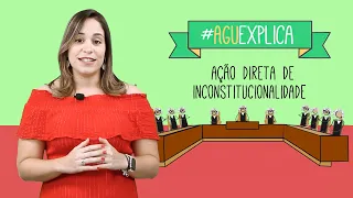 AGU Explica – Ação Direta de Inconstitucionalidade