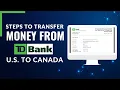 How to Transfer Money from TD Bank US to TD Bank Canada