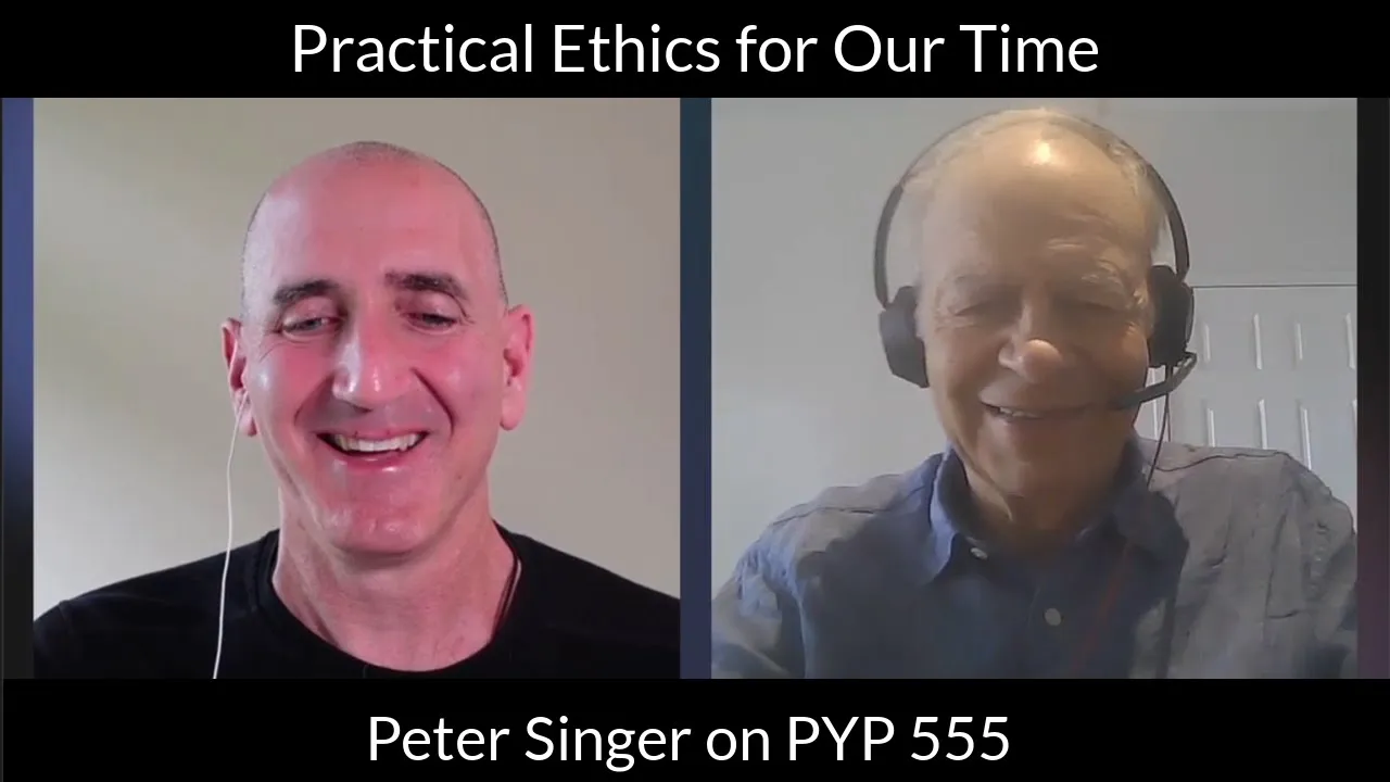 Practical Ethics for Our Time: Peter Singer on PYP 555