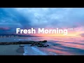 Download Lagu Fresh Morning Energy 2025 ☀️ Chillout \u0026 Tropical Deep House Music