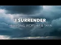 I Surrender - Hillsong Worship & TAYA
