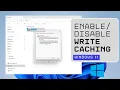 How to Enable or Disable Disk Write Caching in Windows 11