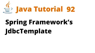 Java Tutorial 92 - Spring Framework s JdbcTemplate