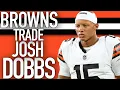 BROWNS TRADE JOSH DOBBS - DTR NOW LY QB 2