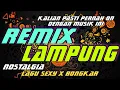 Download Lagu LAGU SEXY X BONGKAR - DJ LAMPUNG REMIX LAMPUNG NOSTALGIA KITA