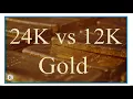 Which has more Gold Comparing 12K vs 24K