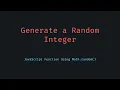 Generate a Random Integer in JavaScript Math random Explained