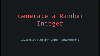 Generate a Random Integer in JavaScript Math random Explained