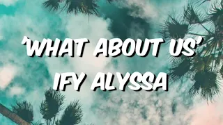 Download Ify Alyssa Saufika Umari - 'What About Us' (lyrics) MP3