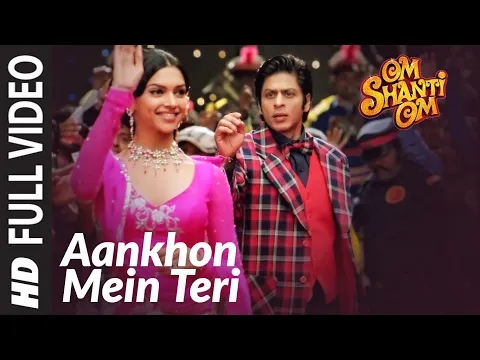 Download MP3 Aankhon Mein Teri Ajab Si | Om Shanti Om | Shahrukh Khan | Deepika Padukone