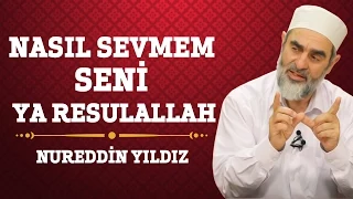 Nasıl sevmem seni Ya Resulallah?