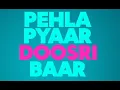 Pehla Pyaar Doosri Baar (Audio Jukebox): Sparsh,Alisha,Kunal,Sakshi,Tushar,Sargun|Luv Ranjan|Ankur G