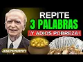 ¡Adiós Pobreza! 3 PALABRAS que producen RIQUEZA Abundante | Joseph Murphy
