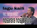 lagu Kaili sedih, NOSARARA NOSABATUTU,_ cip Irman asmuna_ VOC NURJAN SYUKRI