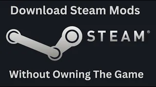 Tutorial - How to download Steam workshop mods without Owning The Game