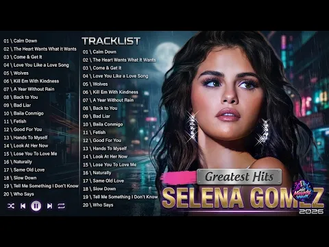 Selena Gomez Greatest Hits Full Album | Pop Mix Playlist