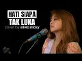 POPPY MERCURY - HATI SIAPA TAK LUKA | SILVIA NICKY COVER