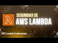 Seguridad de las funciones de AWS Lambda AWS Lambda Fundamentals