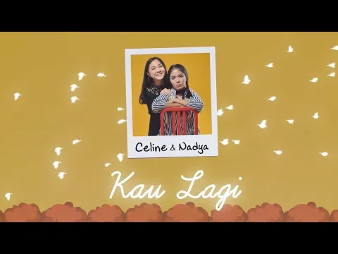 Download MP3 Celine & Nadya - Kau Lagi [Official Lyric Video]