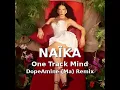 Naïka - One track mind (DopeAmine (Ma) Remix)