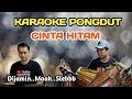 Download Lagu CINTA HITAM - KARAOKE PONGDUT