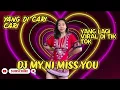Lagu DJ MY NI MISS YOU VIRAL TIKTOK TERBARU 2022 FULL BASS