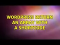 Wordpress return an array with a shortcode